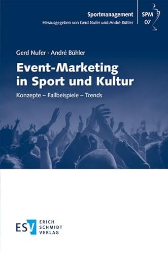 Event-Marketing in Sport und Kultur: Konzepte - Fallbeispiele - Trends (Sportmanagement) von Schmidt (Erich), Berlin